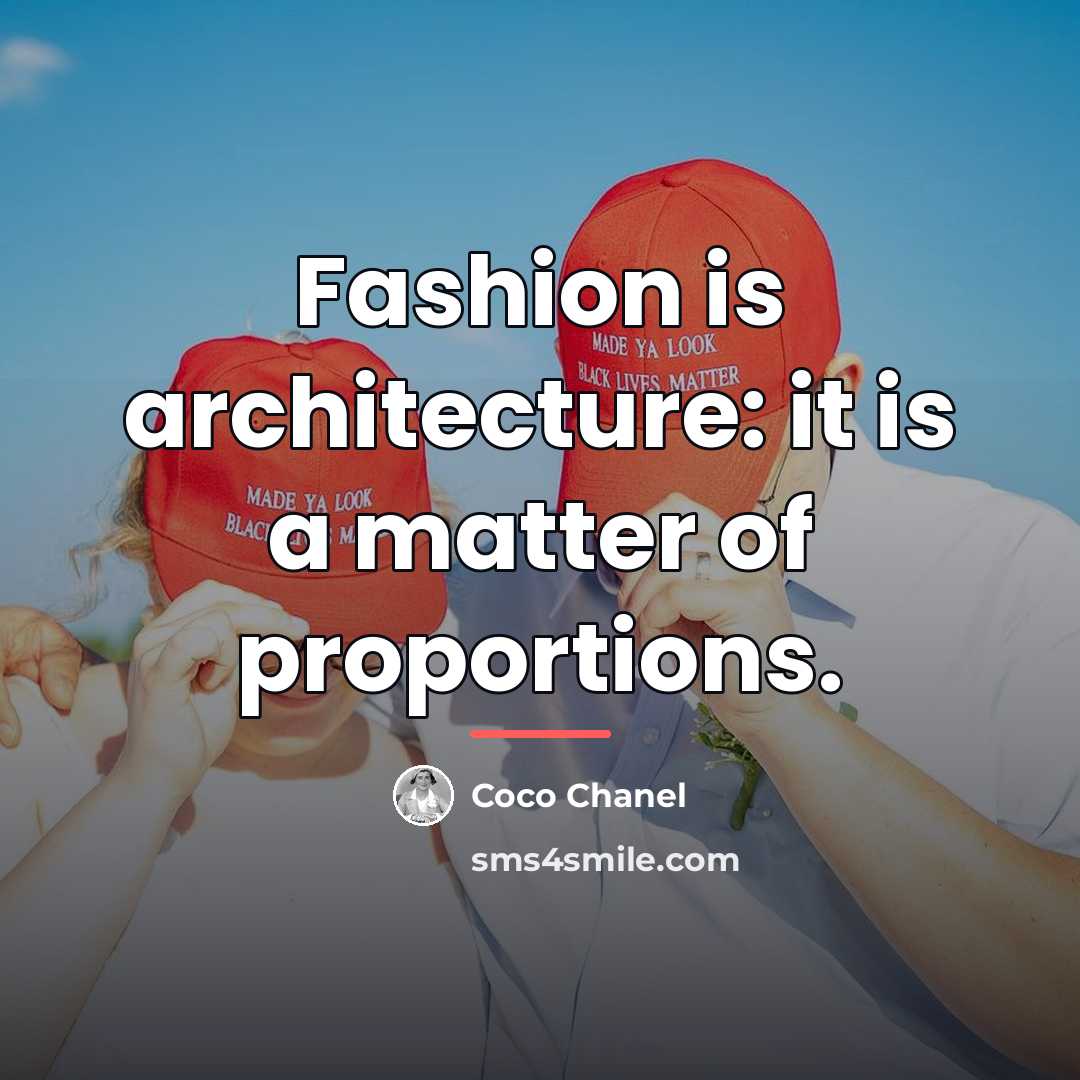 “Fashion is architecture: it is a matter of proportions.…” quote by Coco Chanel
