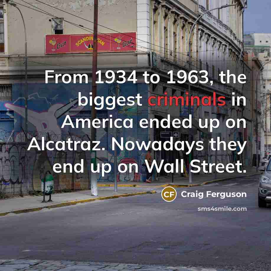 “From 1934 to 1963, the biggest criminals in America ended…” quote by Craig Ferguson