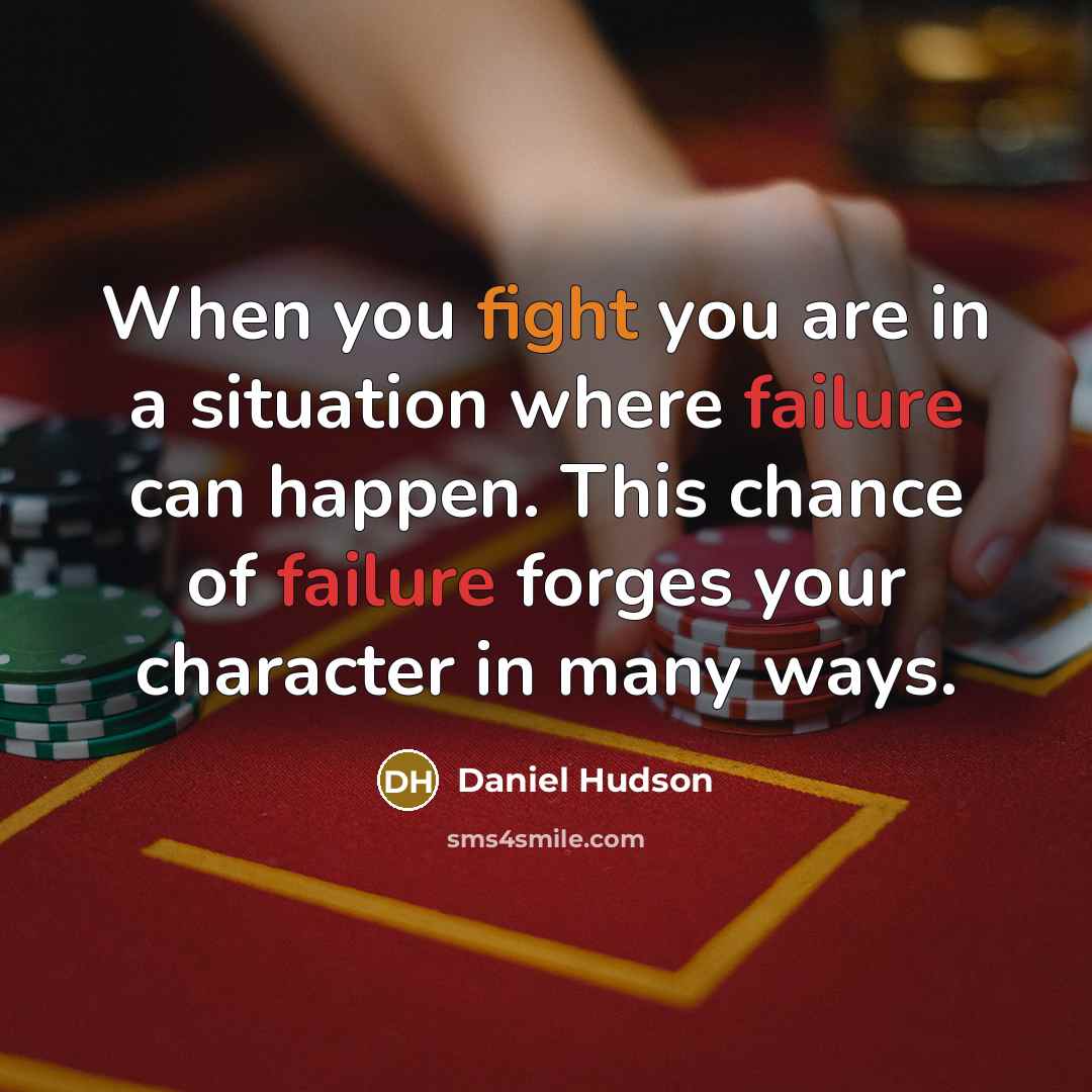“When you fight you are in a situation where failure…” quote by Daniel Hudson