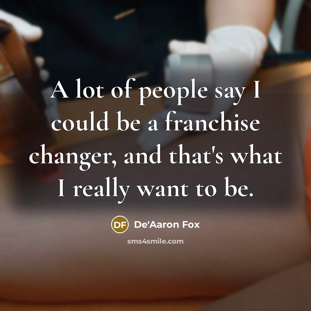 “A lot of people say I could be a franchise…” quote by De'Aaron Fox