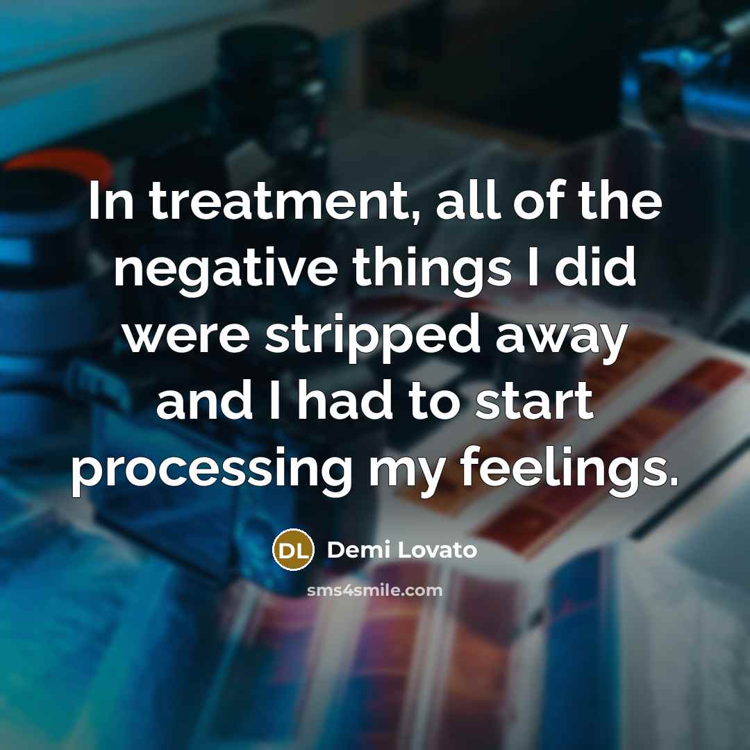 “In treatment, all of the negative things I did were…” quote by Demi Lovato