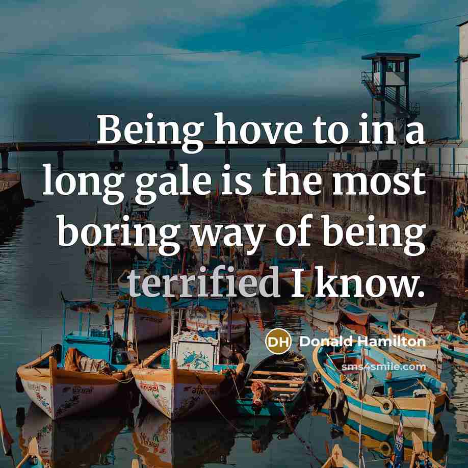 “Being hove to in a long gale is the most…” quote by Donald Hamilton