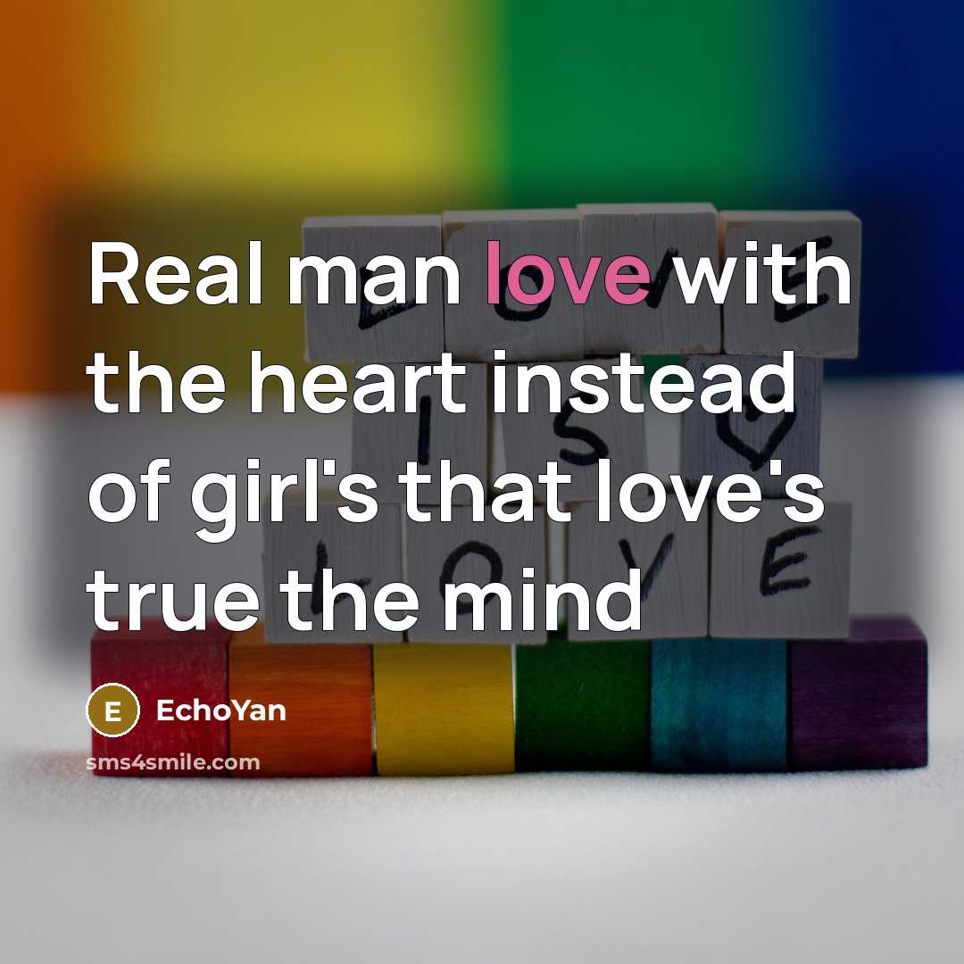 “Real man love with the heart instead of girl's that…” quote by EchoYan