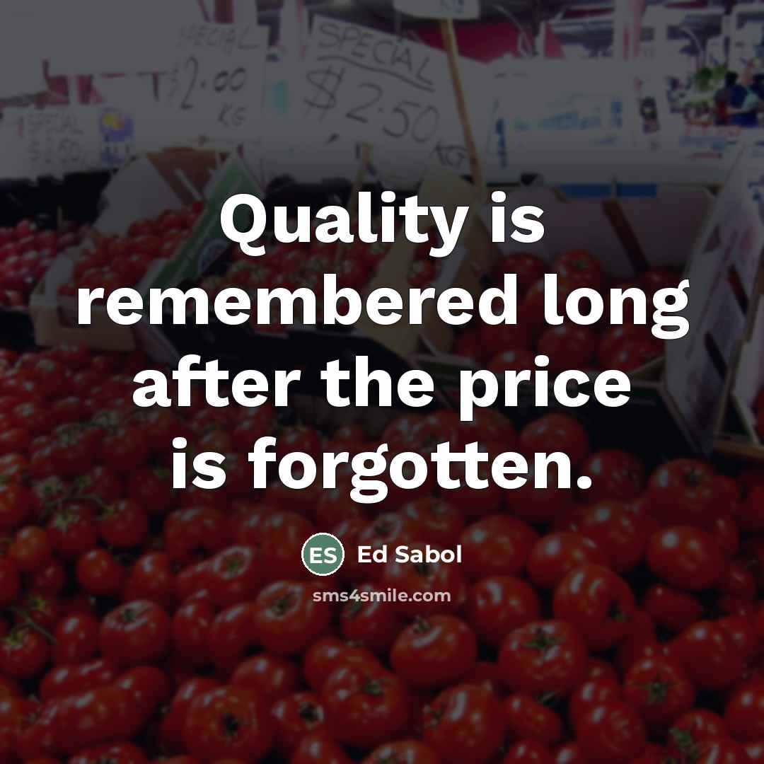 “Quality is remembered long after the price is forgotten.…” quote by Ed Sabol