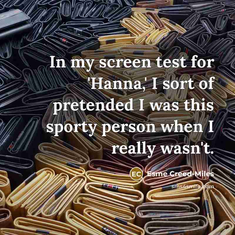 “In my screen test for 'Hanna,' I sort of pretended…” quote by Esme Creed-Miles