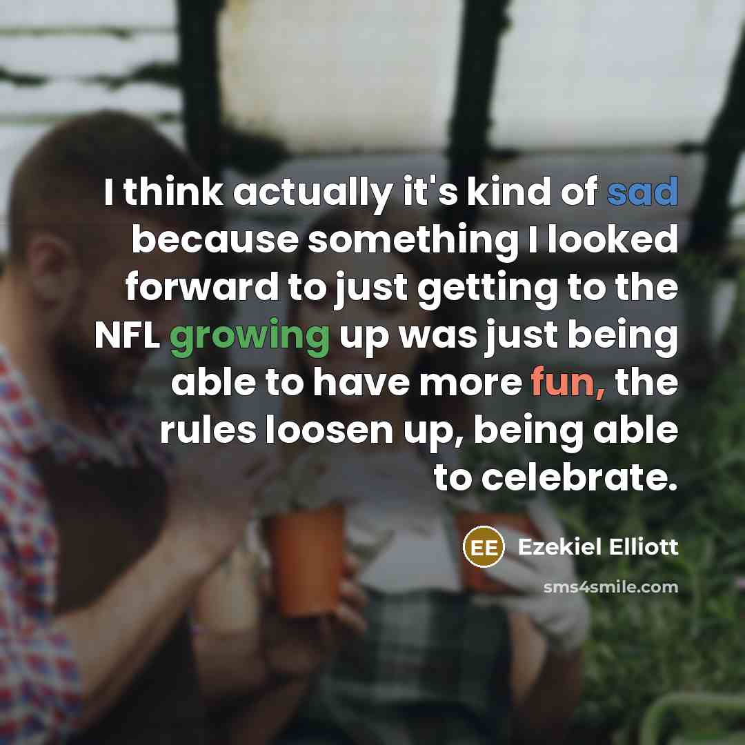 “I think actually it's kind of sad because something I…” quote by Ezekiel Elliott