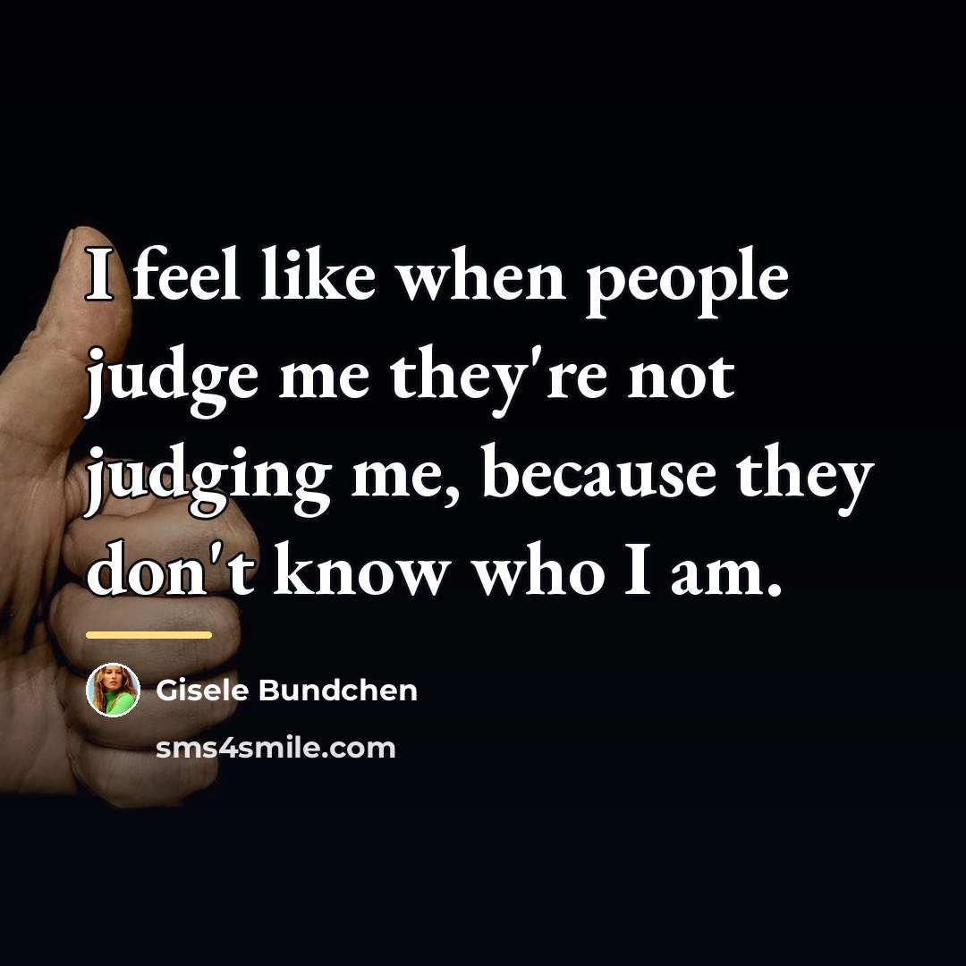 “I feel like when people judge me they're not judging…” quote by Gisele Bundchen