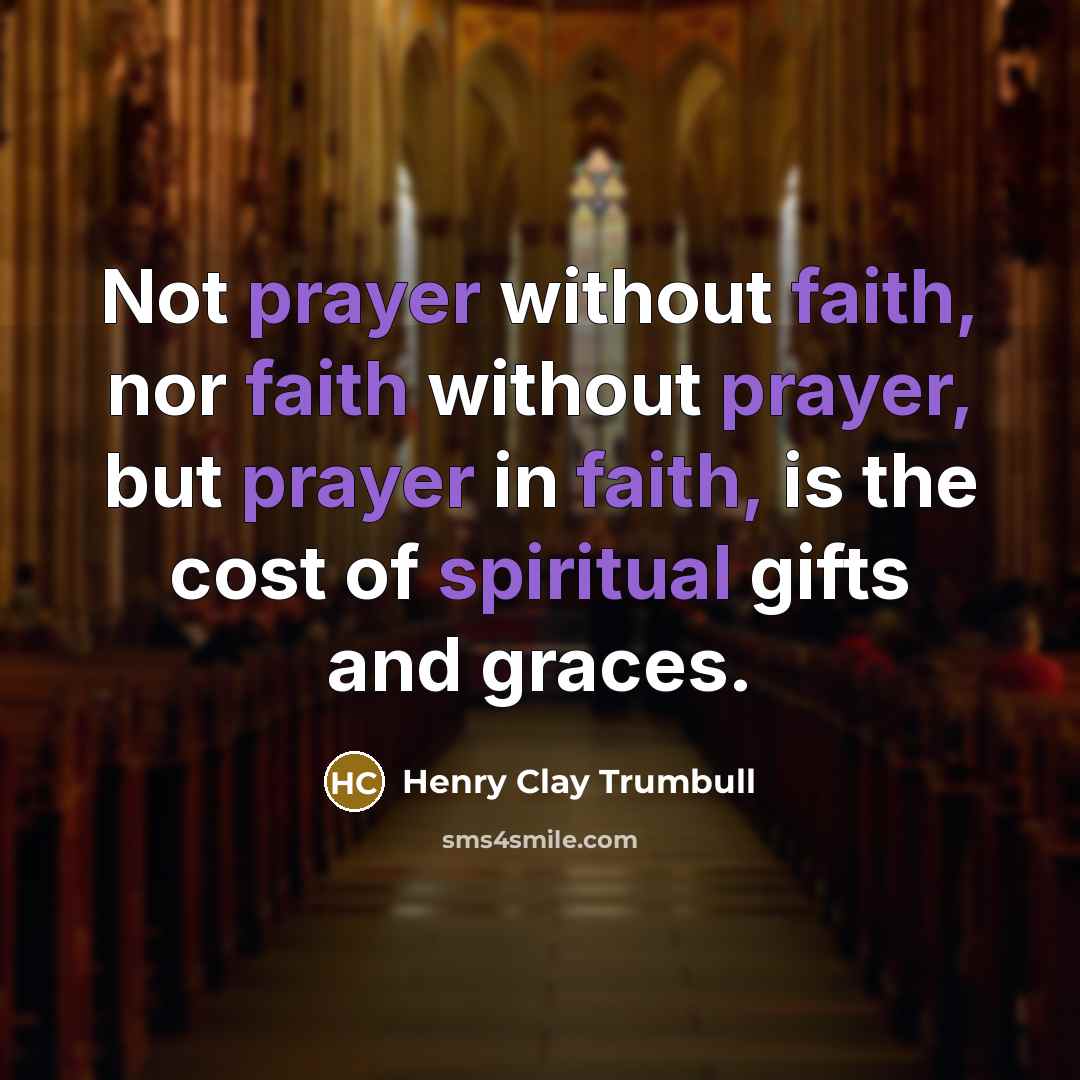 “Not prayer without faith, nor faith without prayer, but prayer…” quote by Henry Clay Trumbull