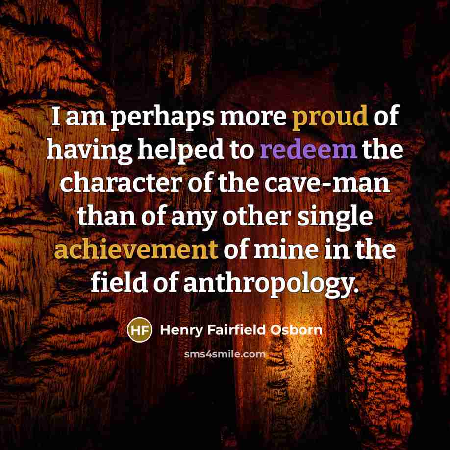 “I am perhaps more proud of having helped to redeem…” quote by Henry Fairfield Osborn