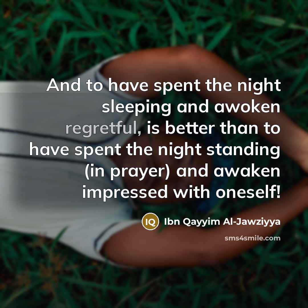 “And to have spent the night sleeping and awoken regretful,…” quote by Ibn Qayyim Al-Jawziyya