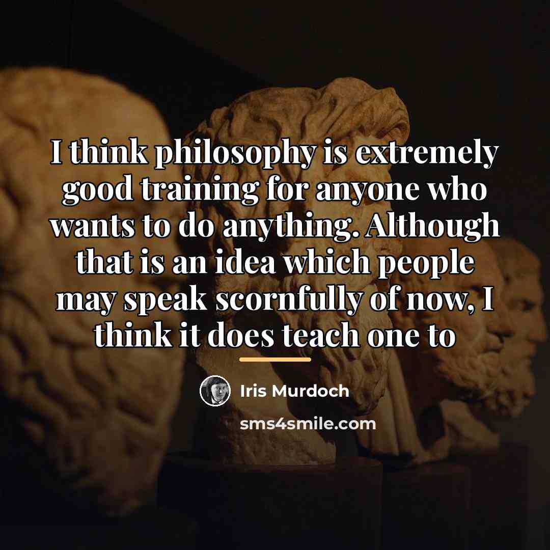 “I think philosophy is extremely good training for anyone who…” quote by Iris Murdoch