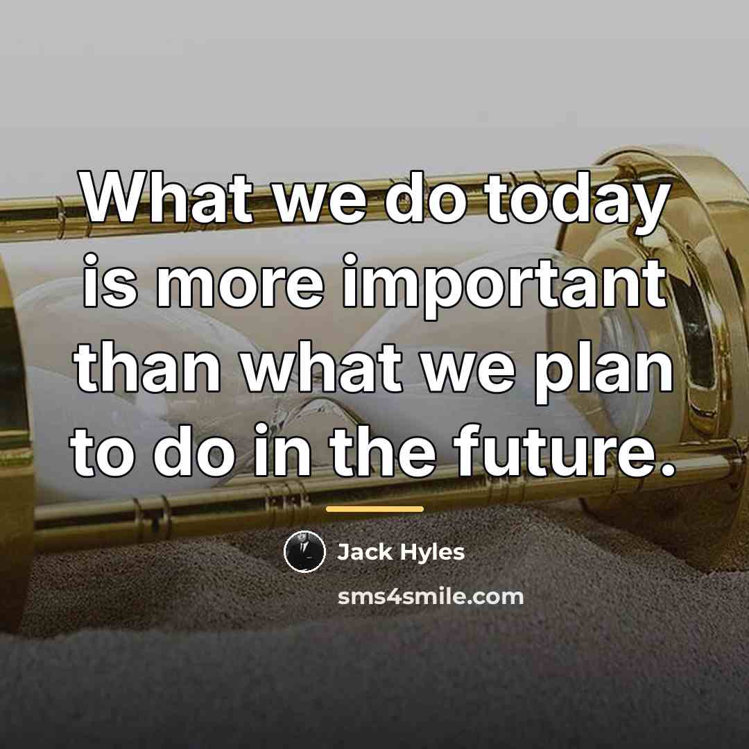 “What we do today is more important than what we…” quote by Jack Hyles