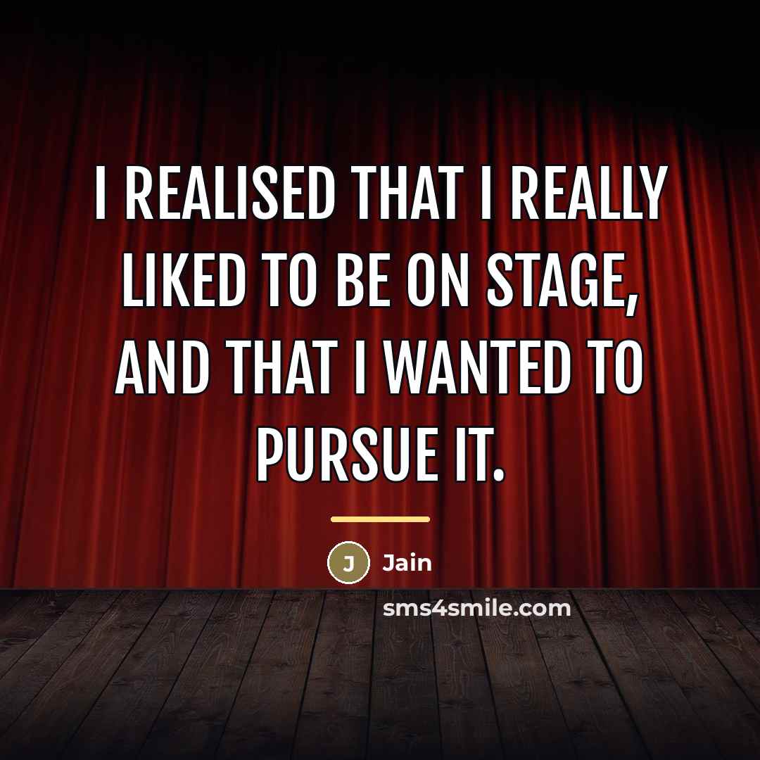 “I realised that I really liked to be on stage,…” quote by Jain