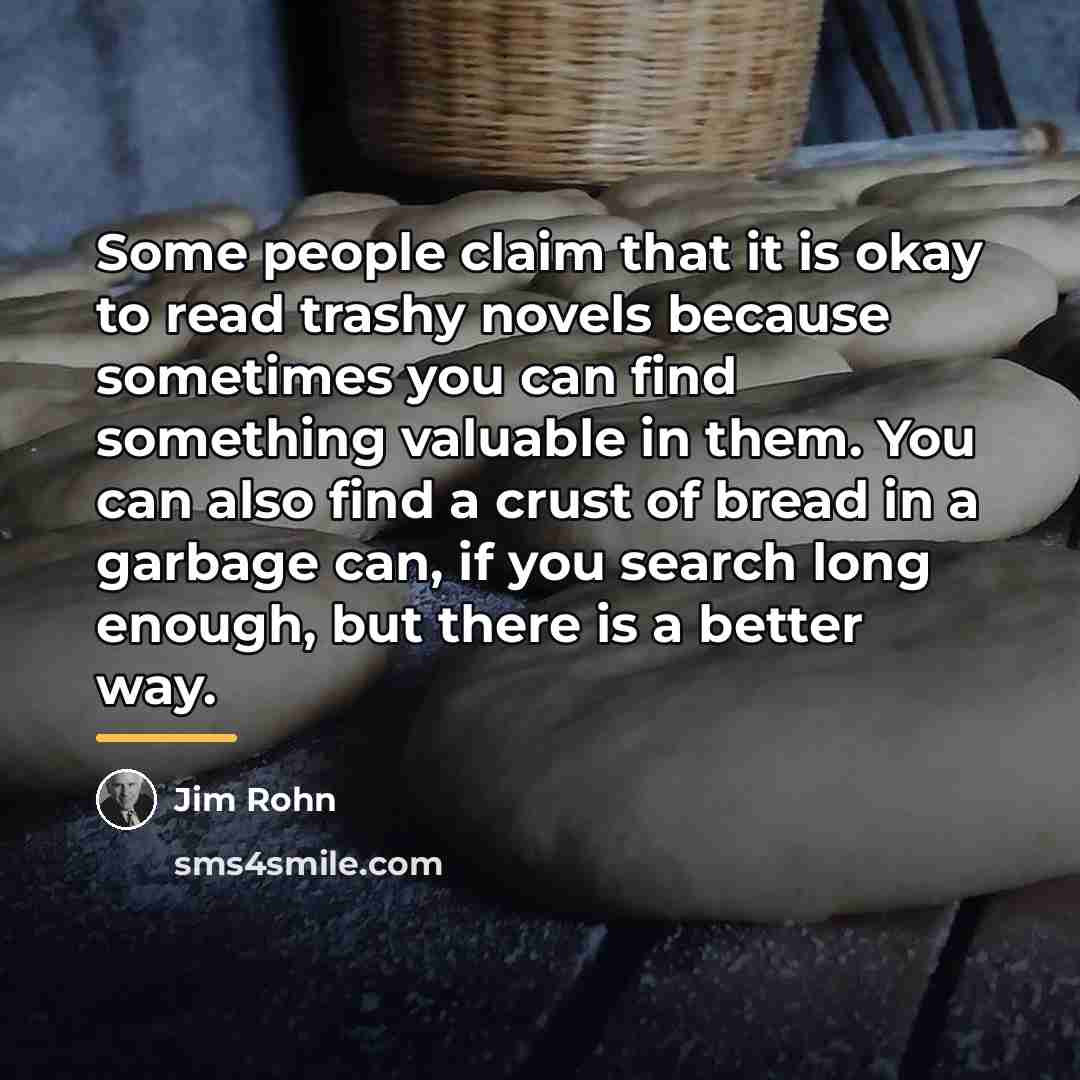 “Some people claim that it is okay to read trashy…” quote by Jim Rohn