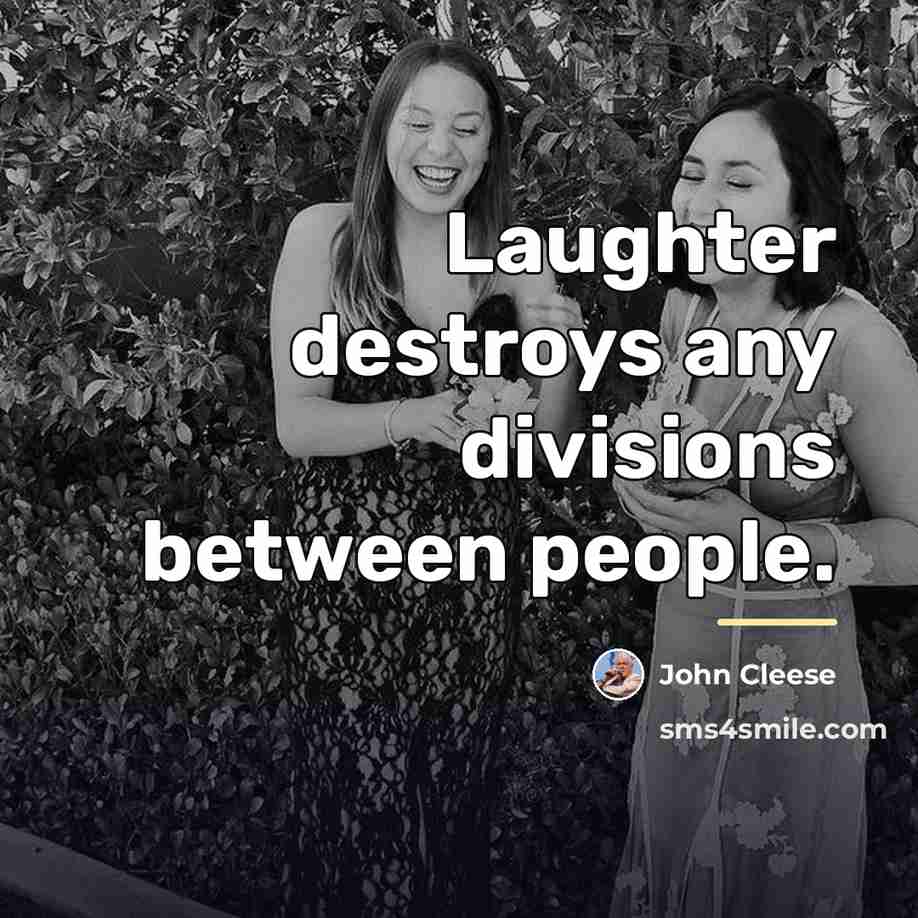 “Laughter destroys any divisions between people.…” quote by John Cleese