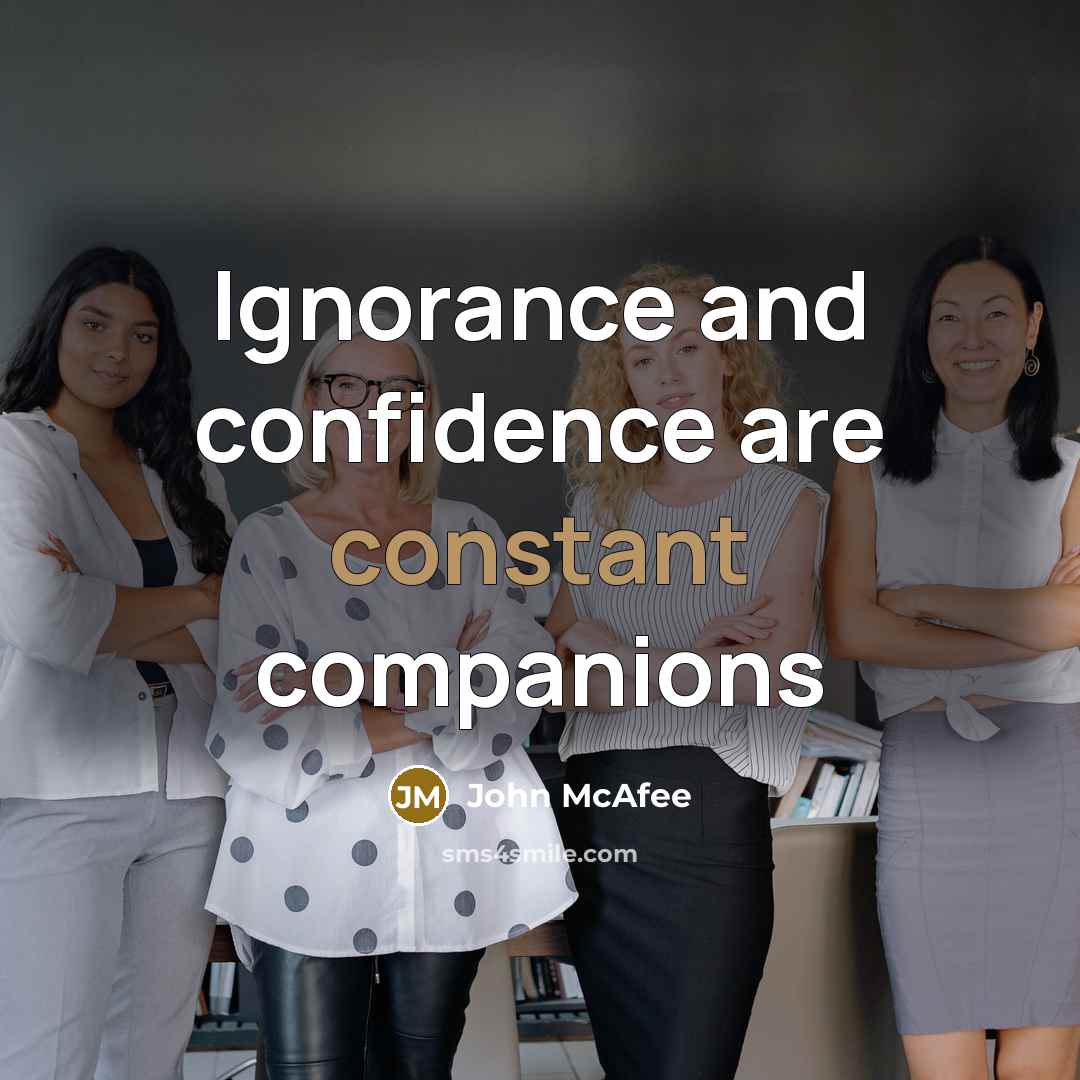 “Ignorance and confidence are constant companions…” quote by John McAfee