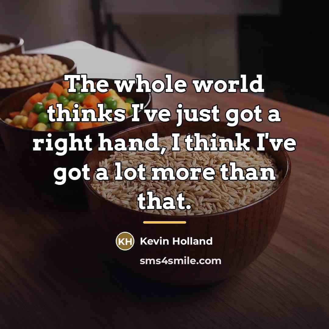 “The whole world thinks I've just got a right hand,…” quote by Kevin Holland