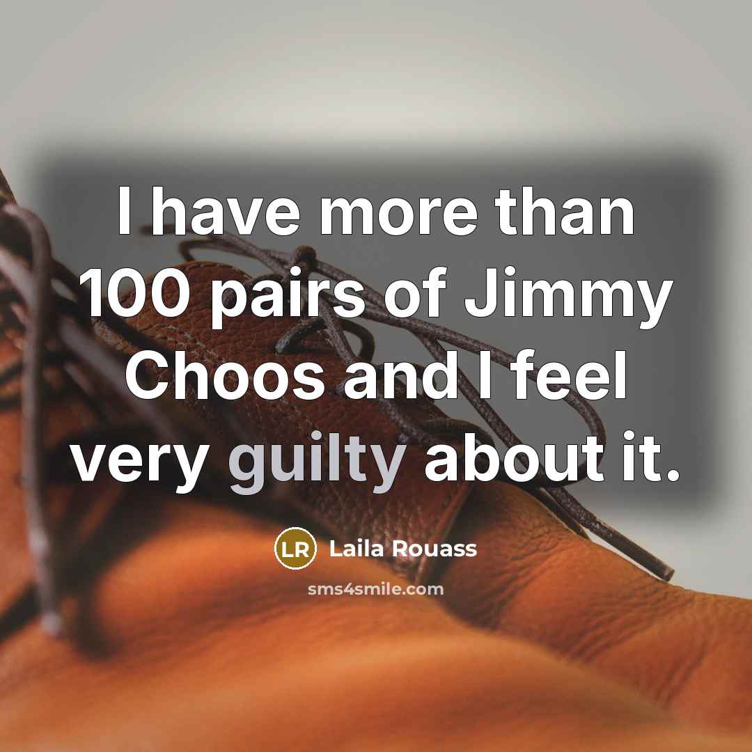 “I have more than 100 pairs of Jimmy Choos and…” quote by Laila Rouass