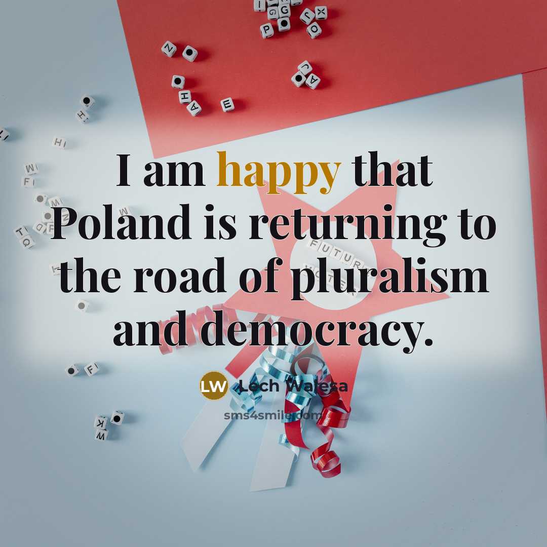 “I am happy that Poland is returning to the road…” quote by Lech Walesa