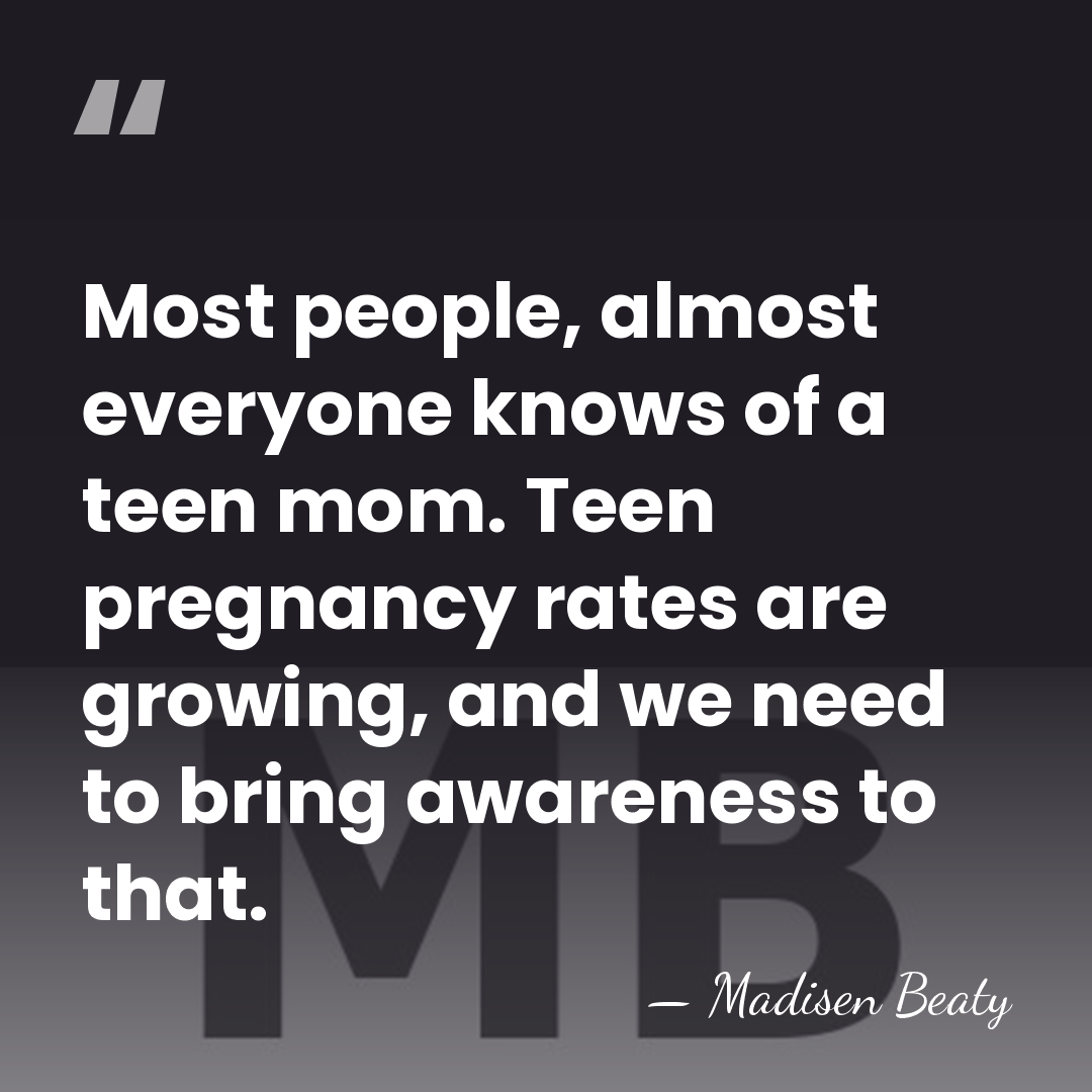 Most people, almost everyone knows of a teen mom. Teen pregnancy rates&hellip; - Madisen Beaty