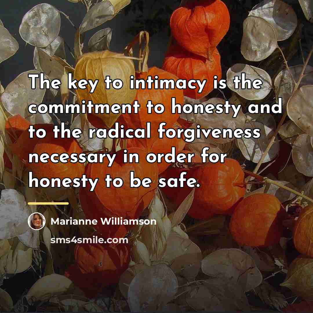 “The key to intimacy is the commitment to honesty and…” quote by Marianne Williamson