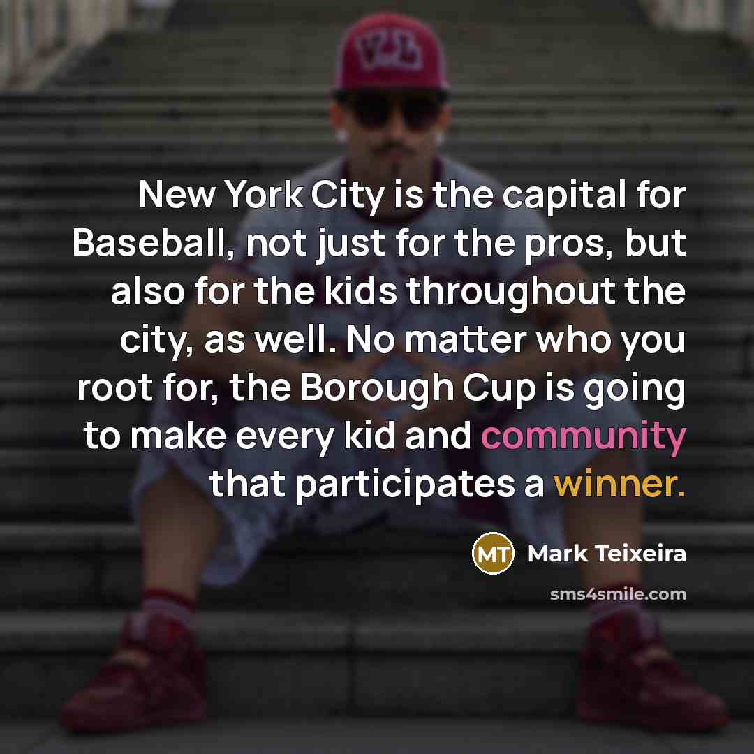 “New York City is the capital for Baseball, not just…” quote by Mark Teixeira