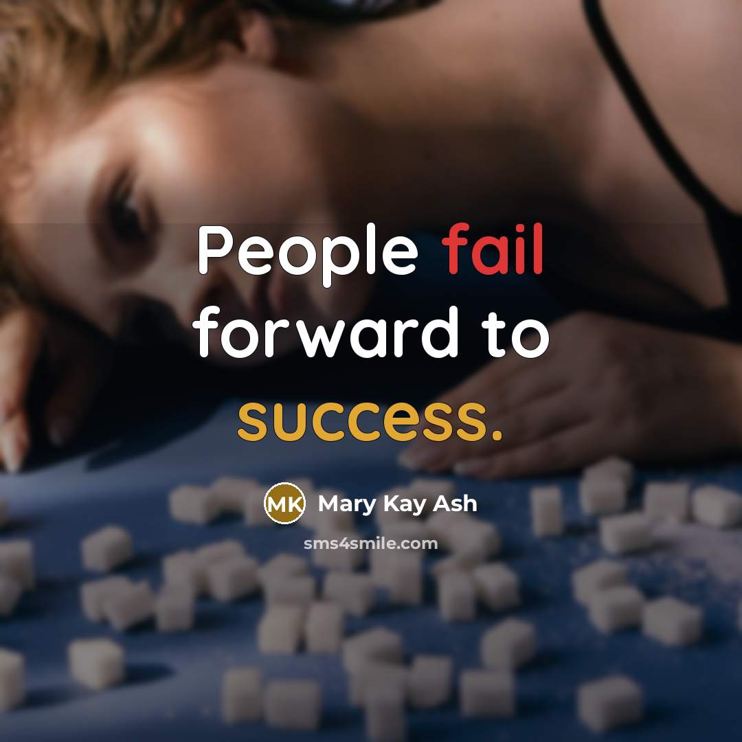“People fail forward to success.…” quote by Mary Kay Ash