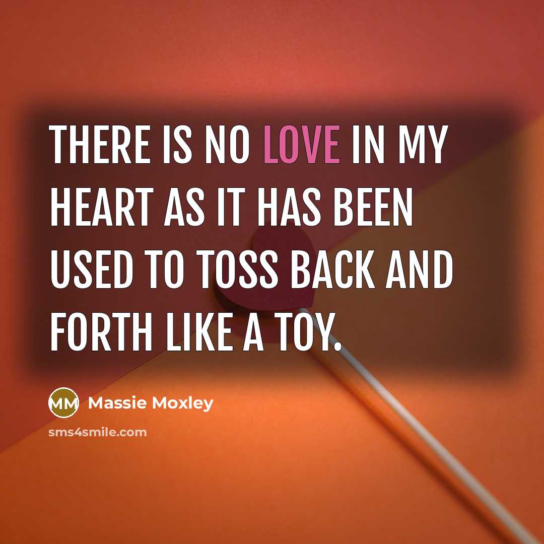 “There is no love in my heart as it has…” quote by Massie Moxley