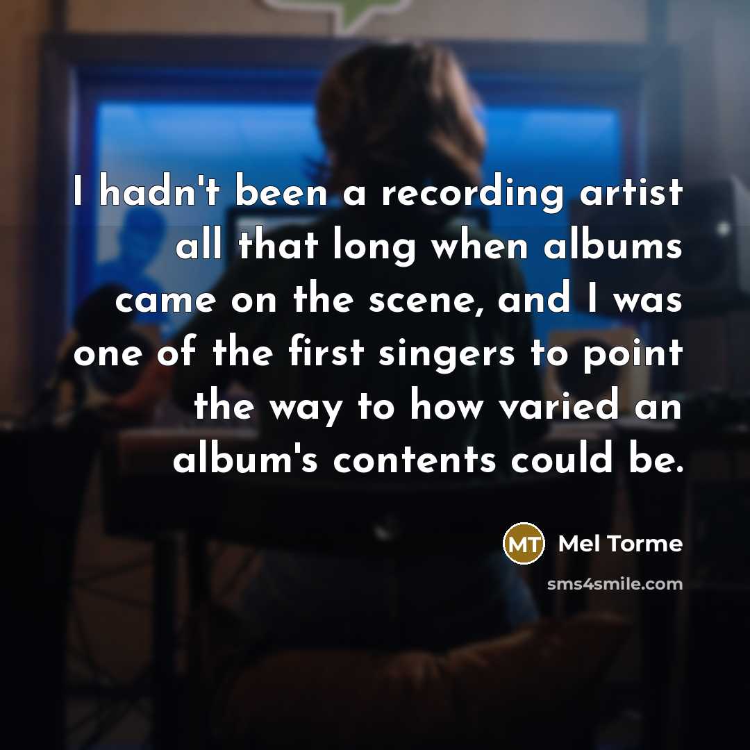 “I hadn't been a recording artist all that long when…” quote by Mel Torme