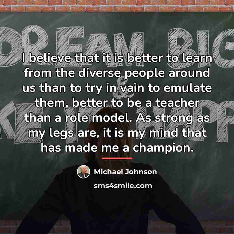“I believe that it is better to learn from the…” quote by Michael Johnson