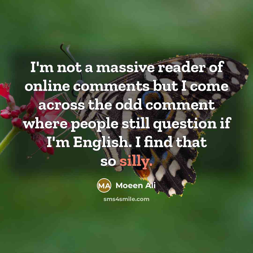 “I'm not a massive reader of online comments but I…” quote by Moeen Ali