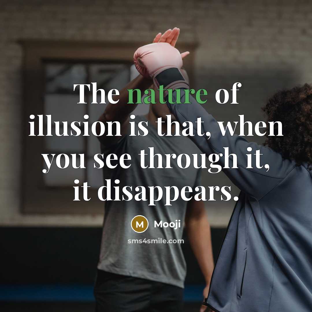 “The nature of illusion is that, when you see through…” quote by Mooji
