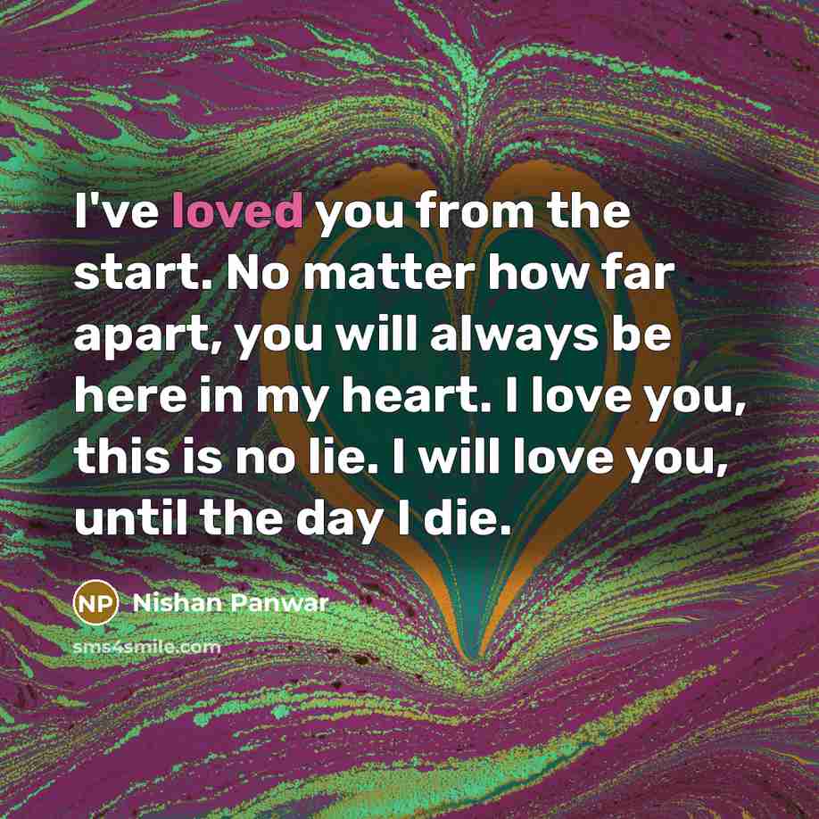 “I've loved you from the start. No matter how far…” quote by Nishan Panwar