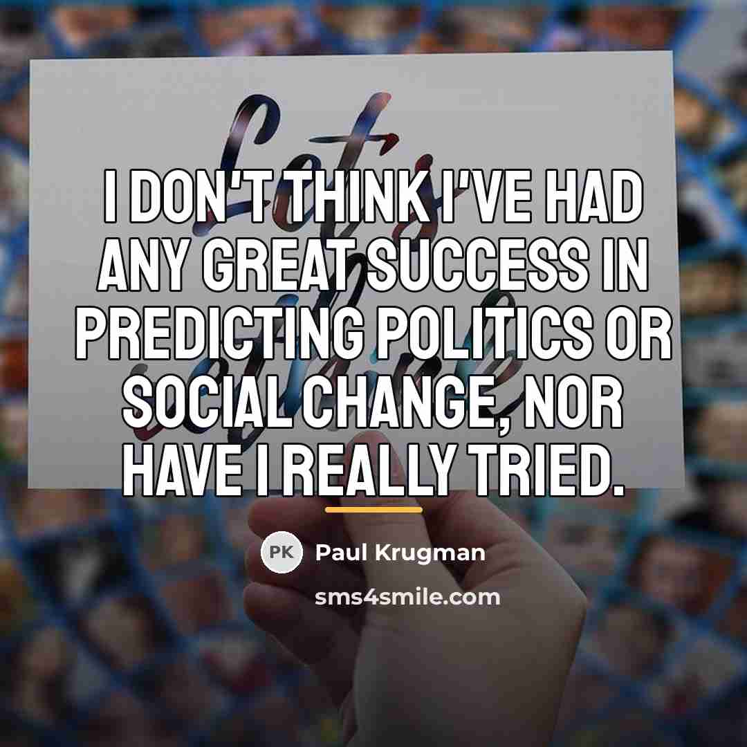 “I don't think I've had any great success in predicting…” quote by Paul Krugman