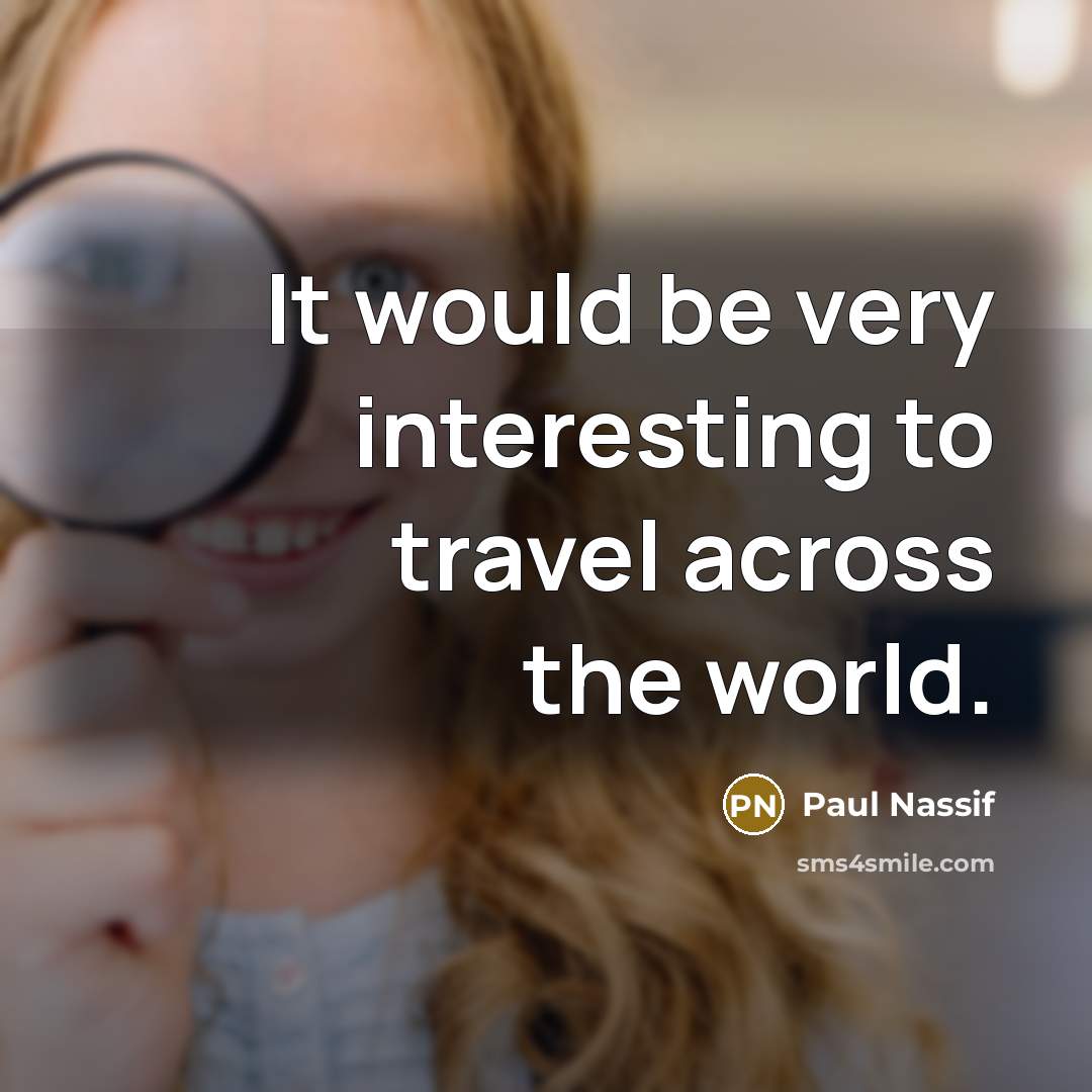 “It would be very interesting to travel across the world.…” quote by Paul Nassif
