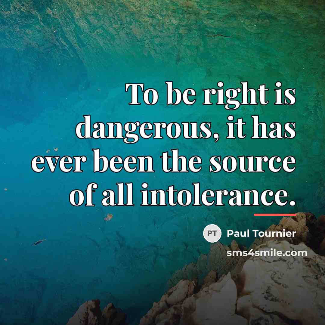 “To be right is dangerous, it has ever been the…” quote by Paul Tournier