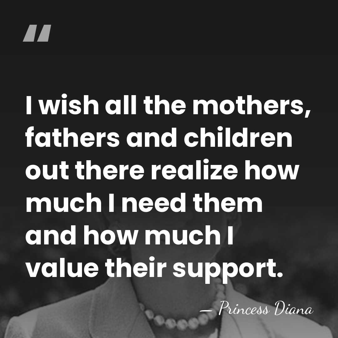 I wish all the mothers, fathers and children out there realize how&hellip; - Princess Diana