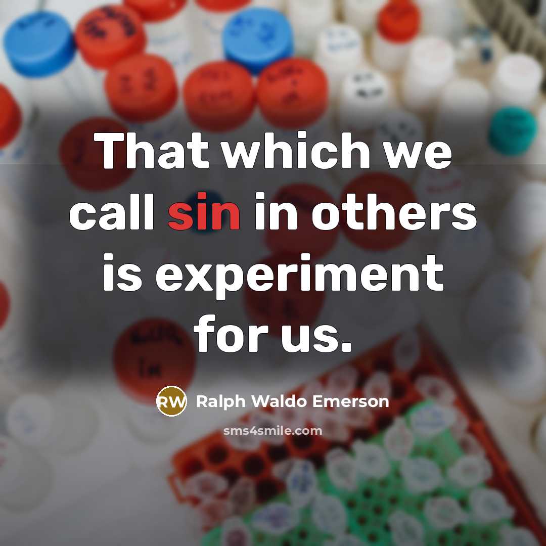 “That which we call sin in others is experiment for…” quote by Ralph Waldo Emerson