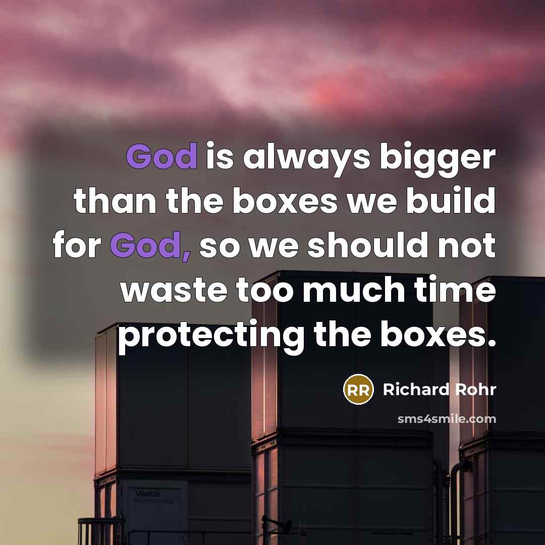 “God is always bigger than the boxes we build for…” quote by Richard Rohr