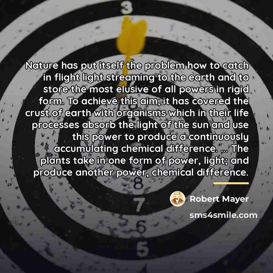 “Nature has put itself the problem how to catch in…” quote by Robert Mayer