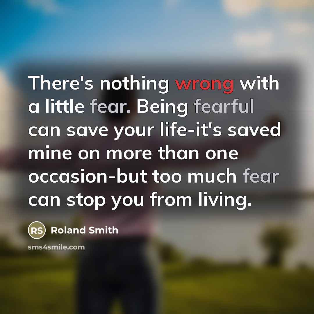 “There's nothing wrong with a little fear. Being fearful can…” quote by Roland Smith