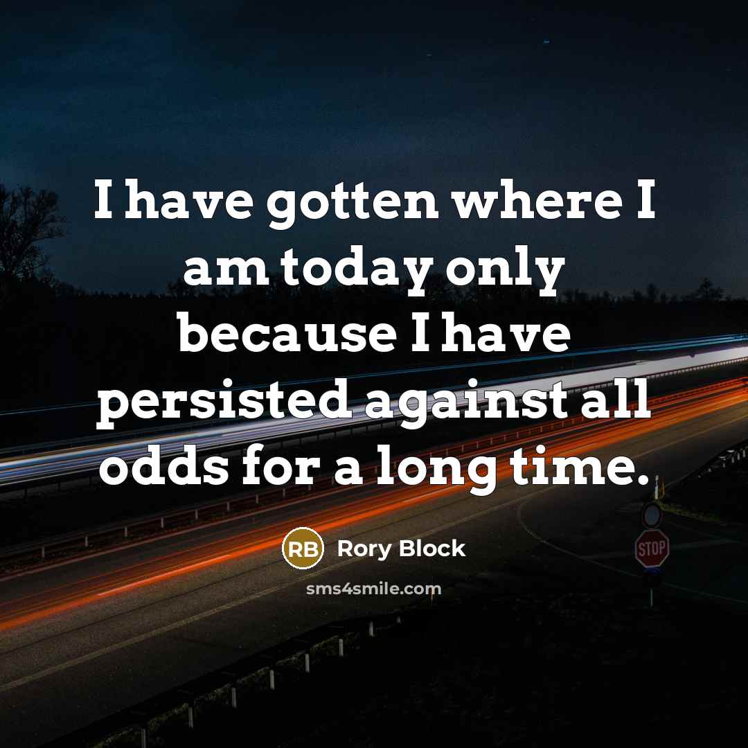 “I have gotten where I am today only because I…” quote by Rory Block