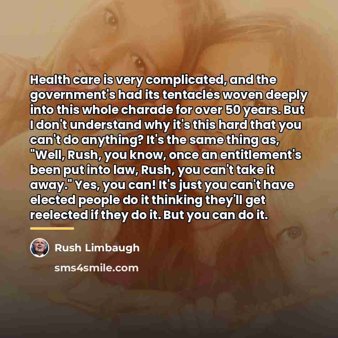 “Health care is very complicated, and the government's had its…” quote by Rush Limbaugh