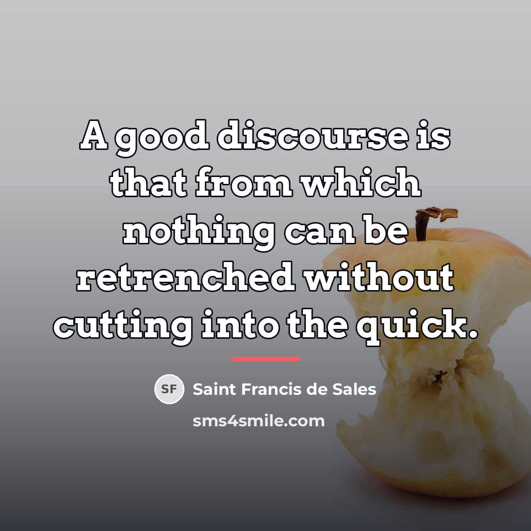 “A good discourse is that from which nothing can be…” quote by Saint Francis de Sales