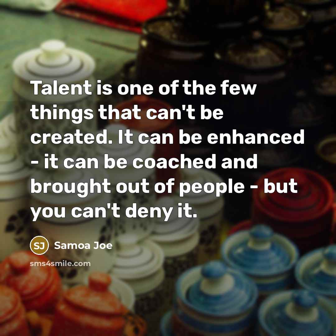 “Talent is one of the few things that can't be…” quote by Samoa Joe