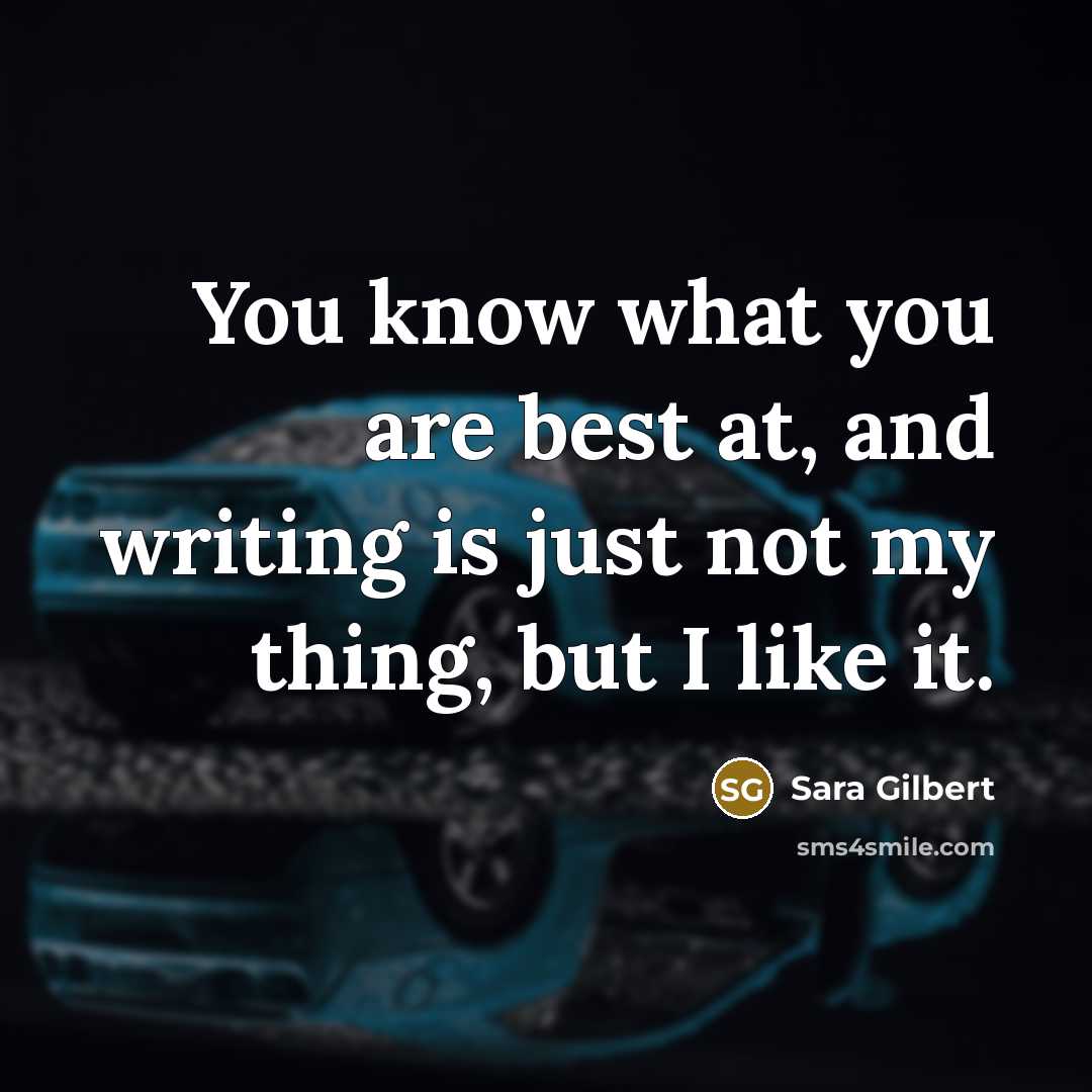“You know what you are best at, and writing is…” quote by Sara Gilbert