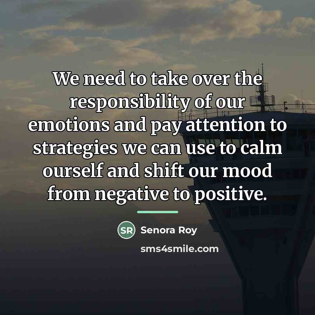 “We need to take over the responsibility of our emotions…” quote by Senora Roy