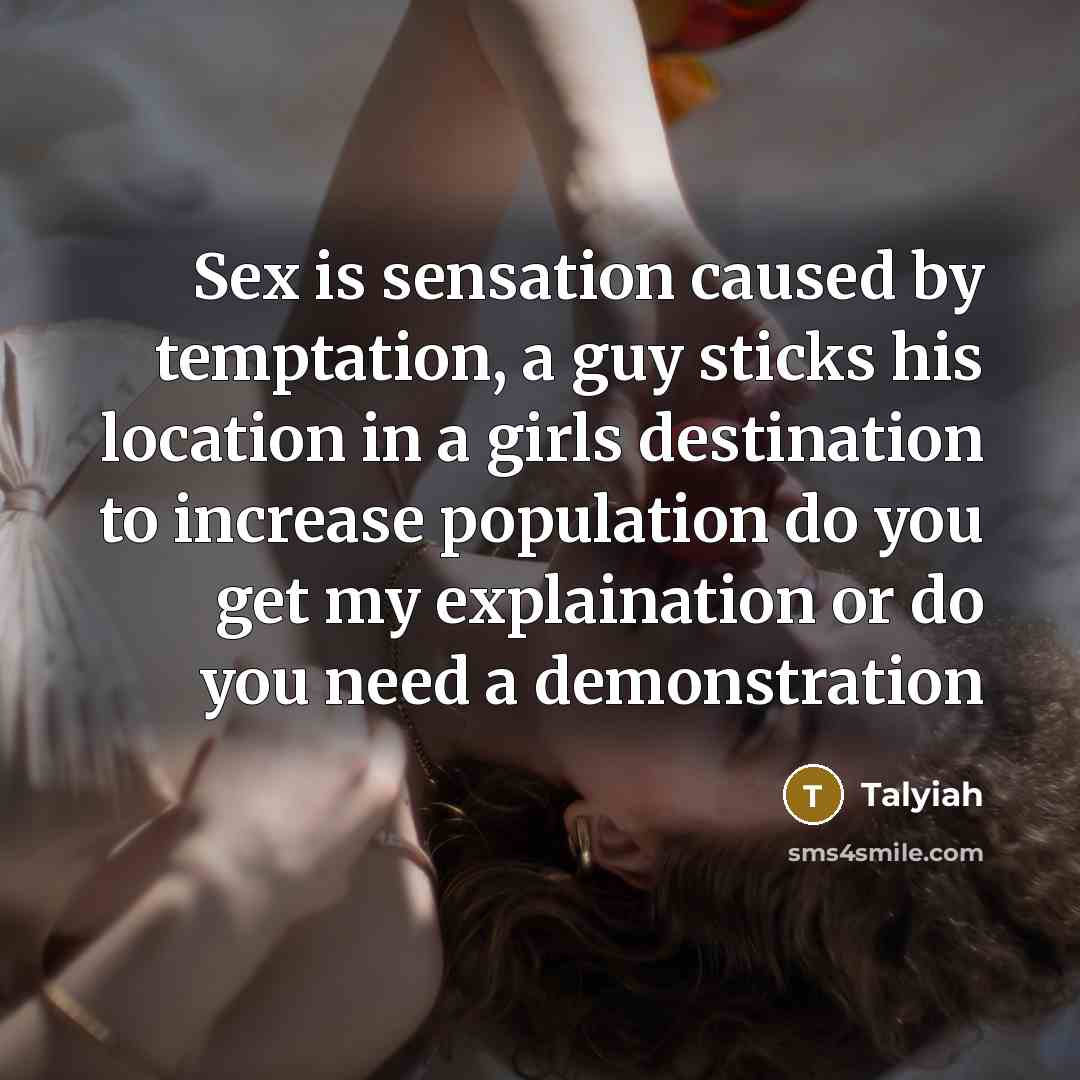 “Sex is sensation caused by temptation, a guy sticks his…” quote by Talyiah