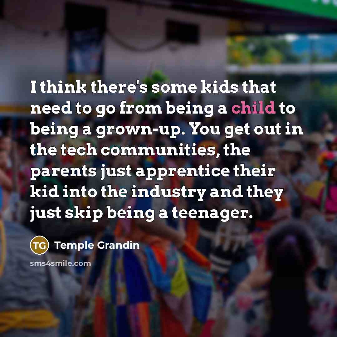 “I think there's some kids that need to go from…” quote by Temple Grandin