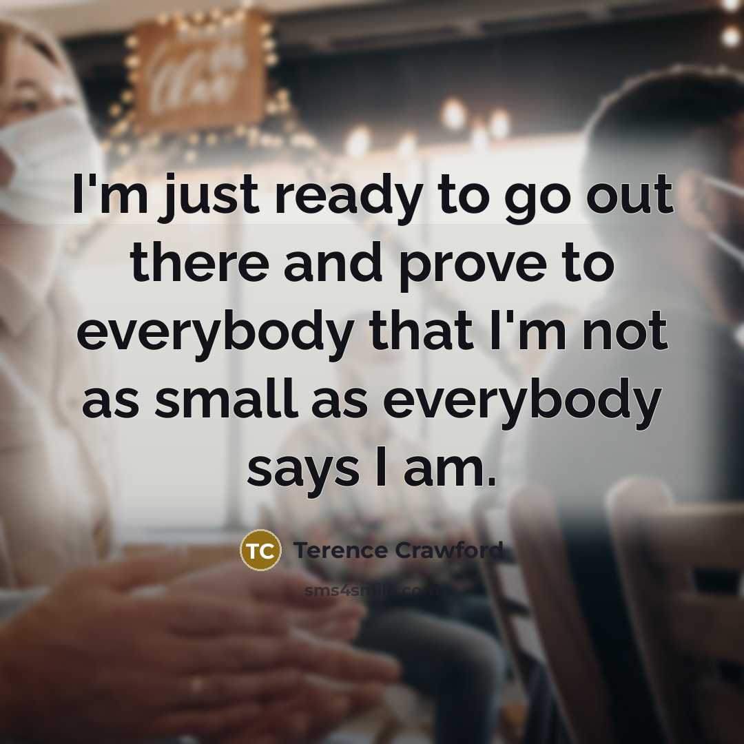 “I'm just ready to go out there and prove to…” quote by Terence Crawford